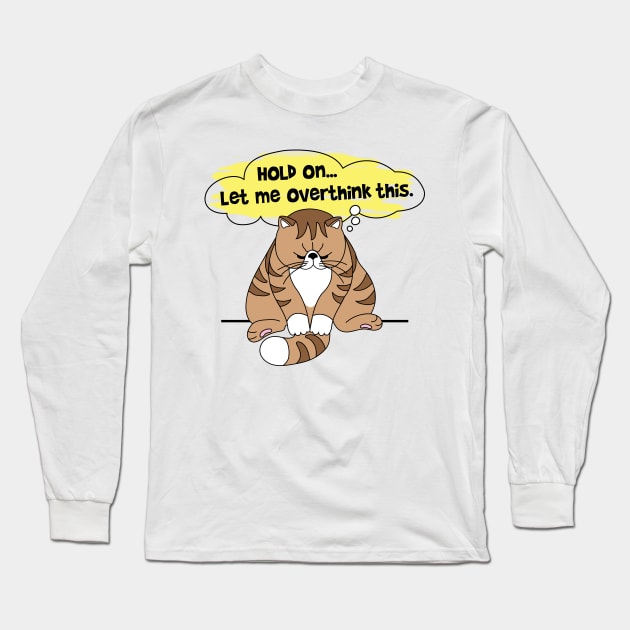 Hold On Let Me Overthink This Long Sleeve T-Shirt by PCStudio57